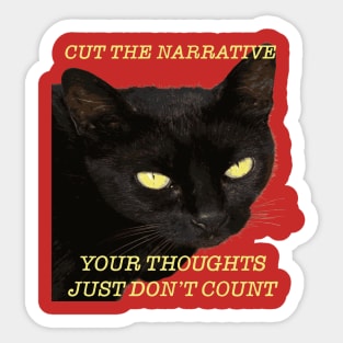 Cut The Narrative Your Thoughts Just Dont Count Cat Quote Sticker